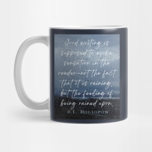 Copy of E. L. Doctorow on good writing: Good writing is supposed to evoke sensation in the reader.... Mug